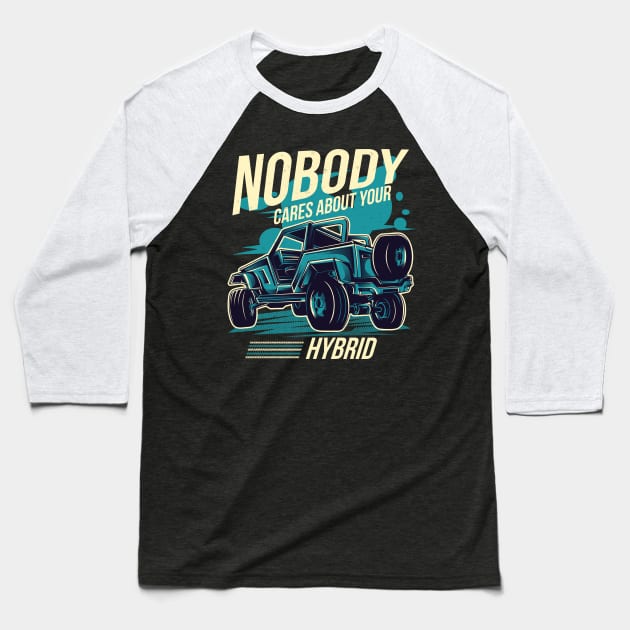 Nobody Cares About Your Hybrid 4 Wheel Drive Baseball T-Shirt by Bluebird Moon